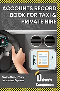 Taxi Driver Accounts Book for Taxi Bookkeeping: Weekly, Monthly and Yearly Income and Expense Logbook for Taxi, Minicab, Private Hire Drivers | Taxi Accounts Book for Self Employed