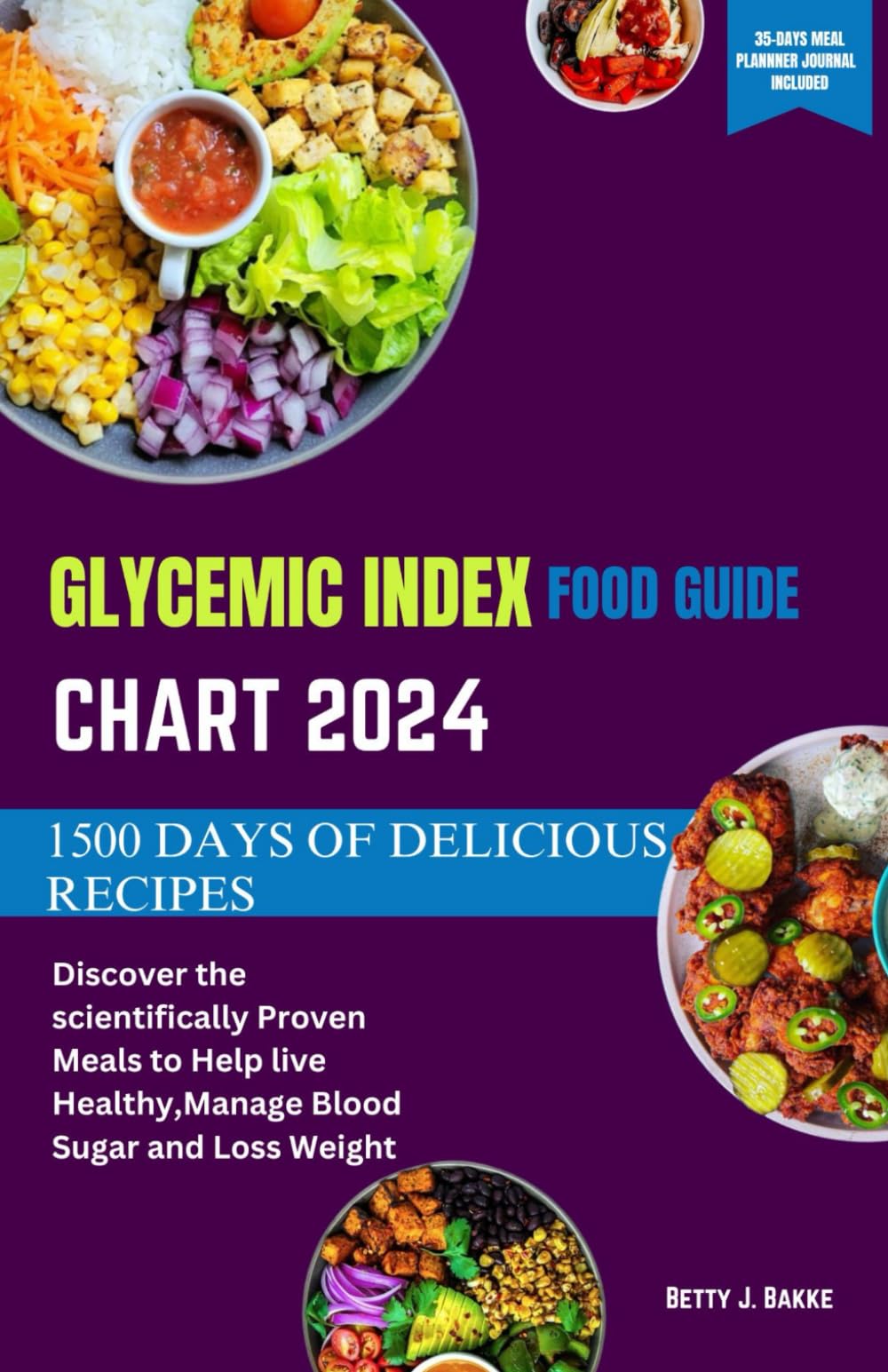 GLYCEMIC INDEX FOOD GUIDE CHART 2024: Discover the Scientifically Proven Meals to Help Live Healthy, Manage Blood Sugar and Loss Weight