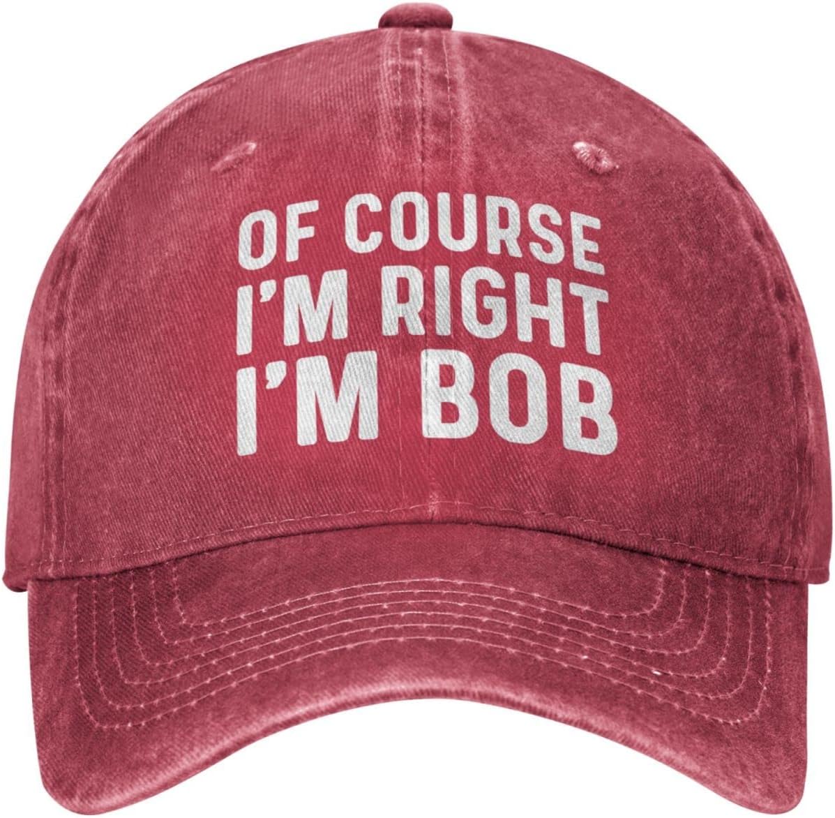 FLALORIof Course I'm Right I'm Bob Hat for Men Baseball Caps Vintage Cap