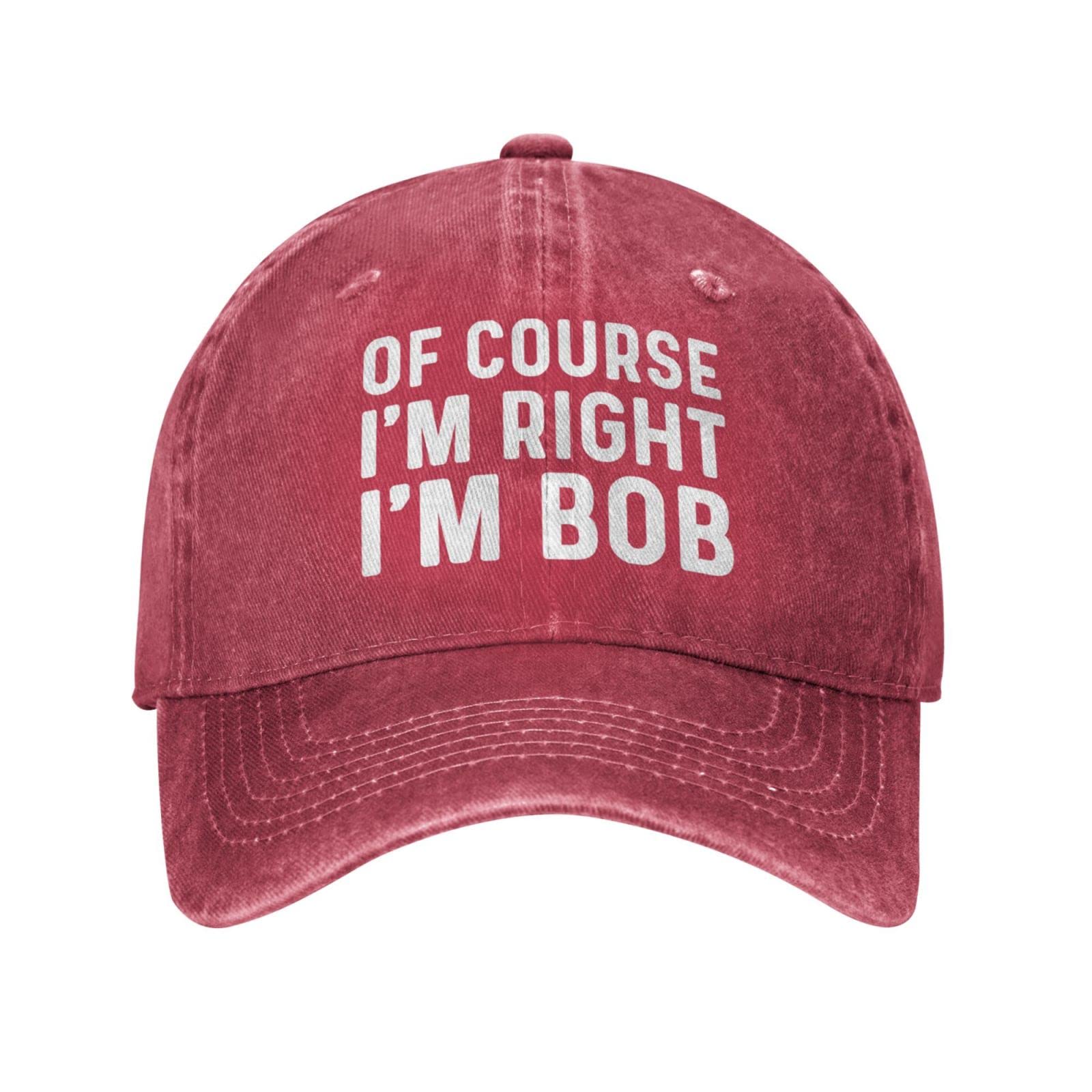 FLALORIof Course I'm Right I'm Bob Hat for Men Baseball Caps Vintage Cap