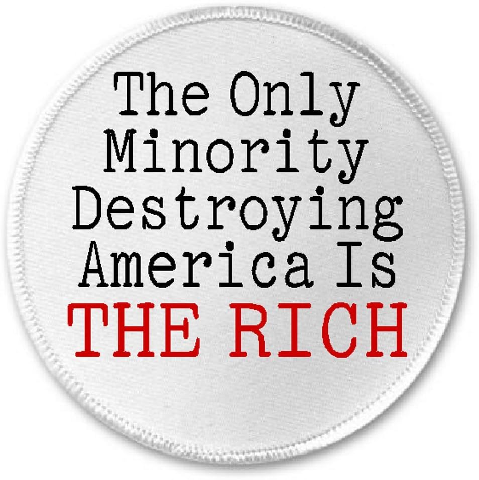 Amazon.com: The Only Minority Destroying America is The Rich - 3" Sew