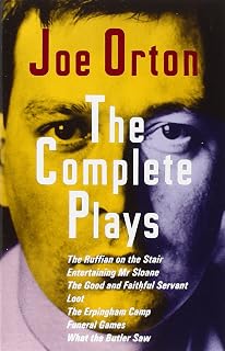 The Complete Plays: The Ruffian on the Stair; Entertaining Mr. Sloane; The Good and Faithful Servant; Loot; The Erpingham Camp; Funeral Games; What the Butler Saw