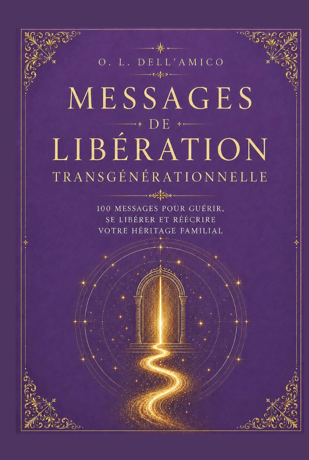 MESSAGES DE LIBÉRATION TRANSGÉNÉRATIONNELLE: 100 messages pour se libérer, guérir et transformer votre héritage familial (Collection de Libération Transgénérationnelle)