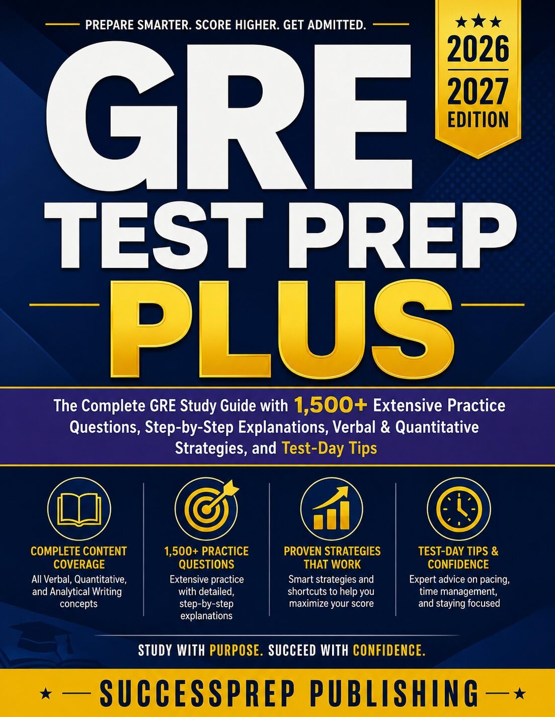 GRE TEST PREP PLUS: The Complete GRE Study Guide with 1,500+ Extensive Practice Questions, Step-by-Step Explanations, Verbal & Quantitative Strategies, and Test-Day Tips