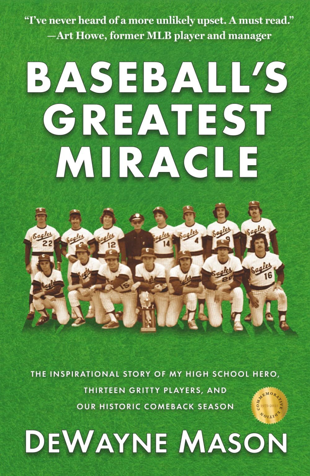 Baseball's Greatest Miracle: The Inspirational Story of My High School Hero, Thirteen Gritty Players, and Our Historic Comeback Season