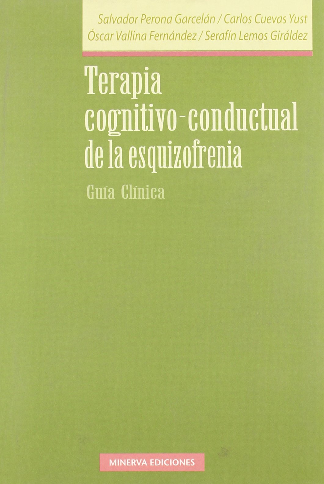 Terapia Cognitivo-Conductual De La Esquizofrenia. Guía Clínica (PSICOLOGIA (MINERVA))