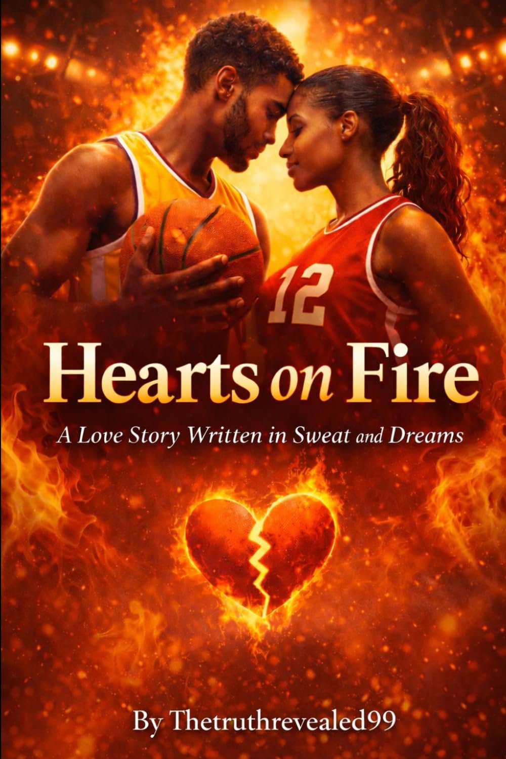 Hearts on Fire: A Love Story Written in Sweat and Dreams