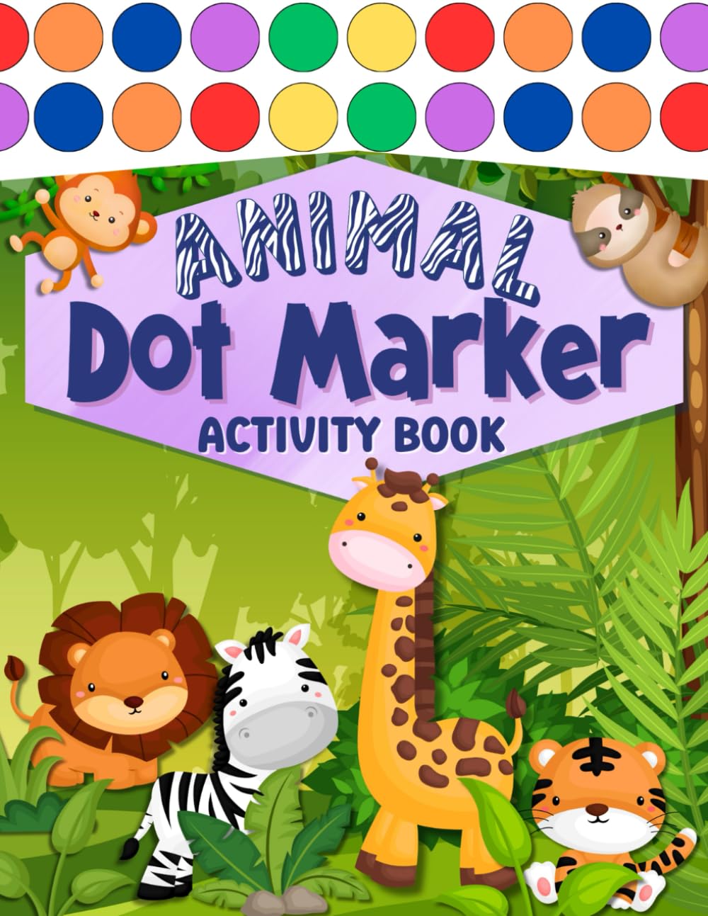 Animal Dot Marker Activity Book: Dot Markers Activity Book for Toddlers and Preschoolers | Dot Marker Coloring Book Large Dots | Fine Motor Skills and Early Learning (Dot Marker Activity Books)
