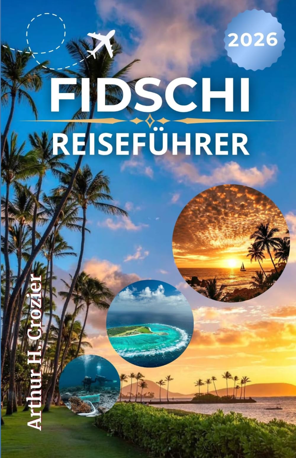 FIDSCHI-REISEFÜHRER 2026: Strände, Inselgruppen und Küstenorte mit Routen, Aktivitäten und Aufenthaltstipps