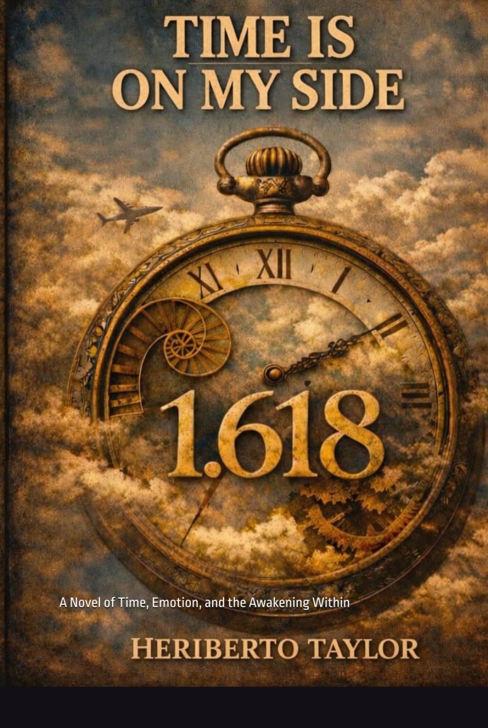 Time is on my side...: A Novel of Time, Emotion, and the Awakening Within