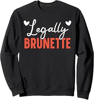 Legally Brunette Brown Hair Fashion Blonde Hair Sweatshirt