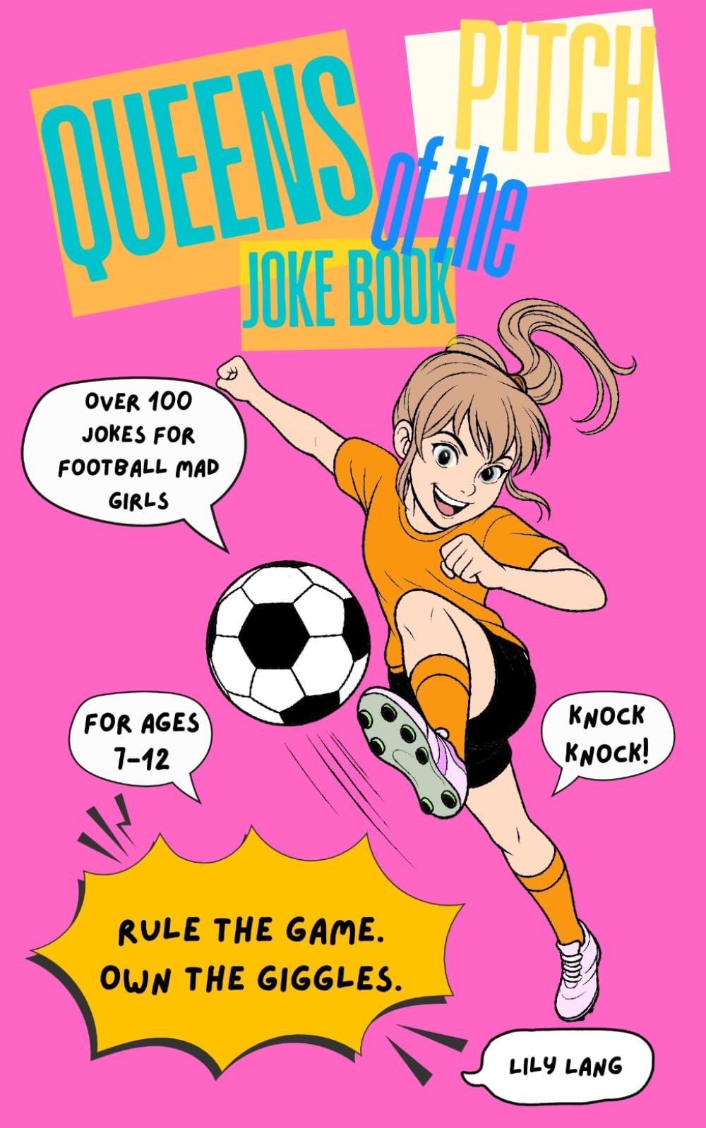 Queens of the Pitch: Joke Book! Girl-powered football laughs, puns & knock-knocks (Ages 7–12) Over 100 clean jokes for football-mad girls (and their ... football humour for girls who love the game.