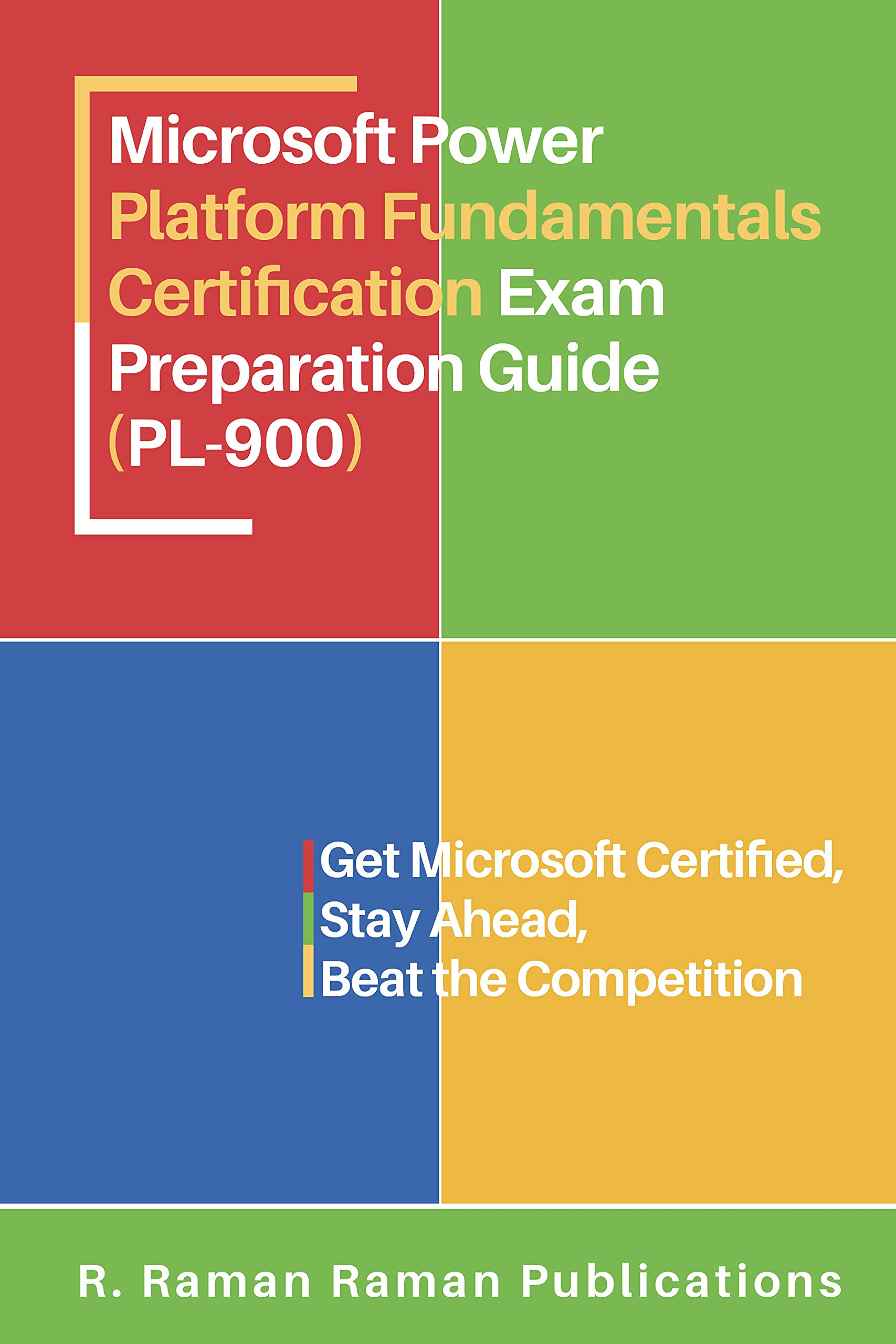 Microsoft Power Platform Fundamentals Certification Exam Preparation Guide - (PL-900): Microsoft PL-900 Certification Exam Guide - 8 Practice Tests - 300+ Questions - PASS THE EXAM IN FIRST ATTEMPT!!