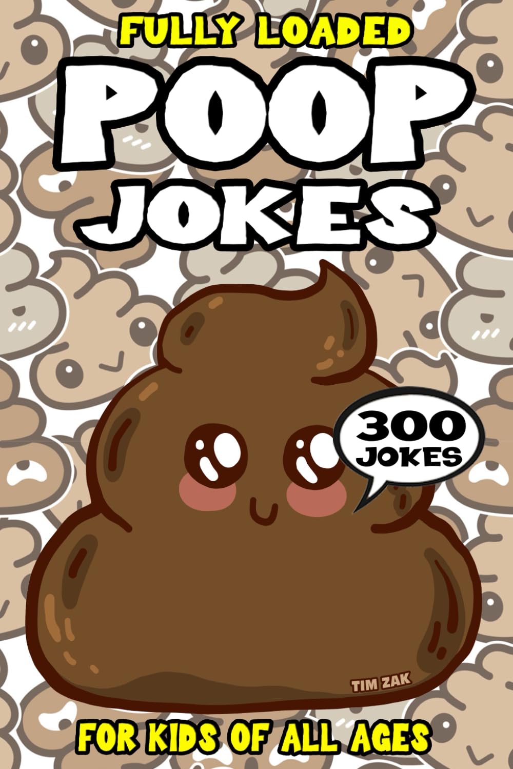 Poop Joke Book for Kids: 300 Fully Loaded Riddles Stinky Toilet Humor (Biggest Joke Books for Kids)