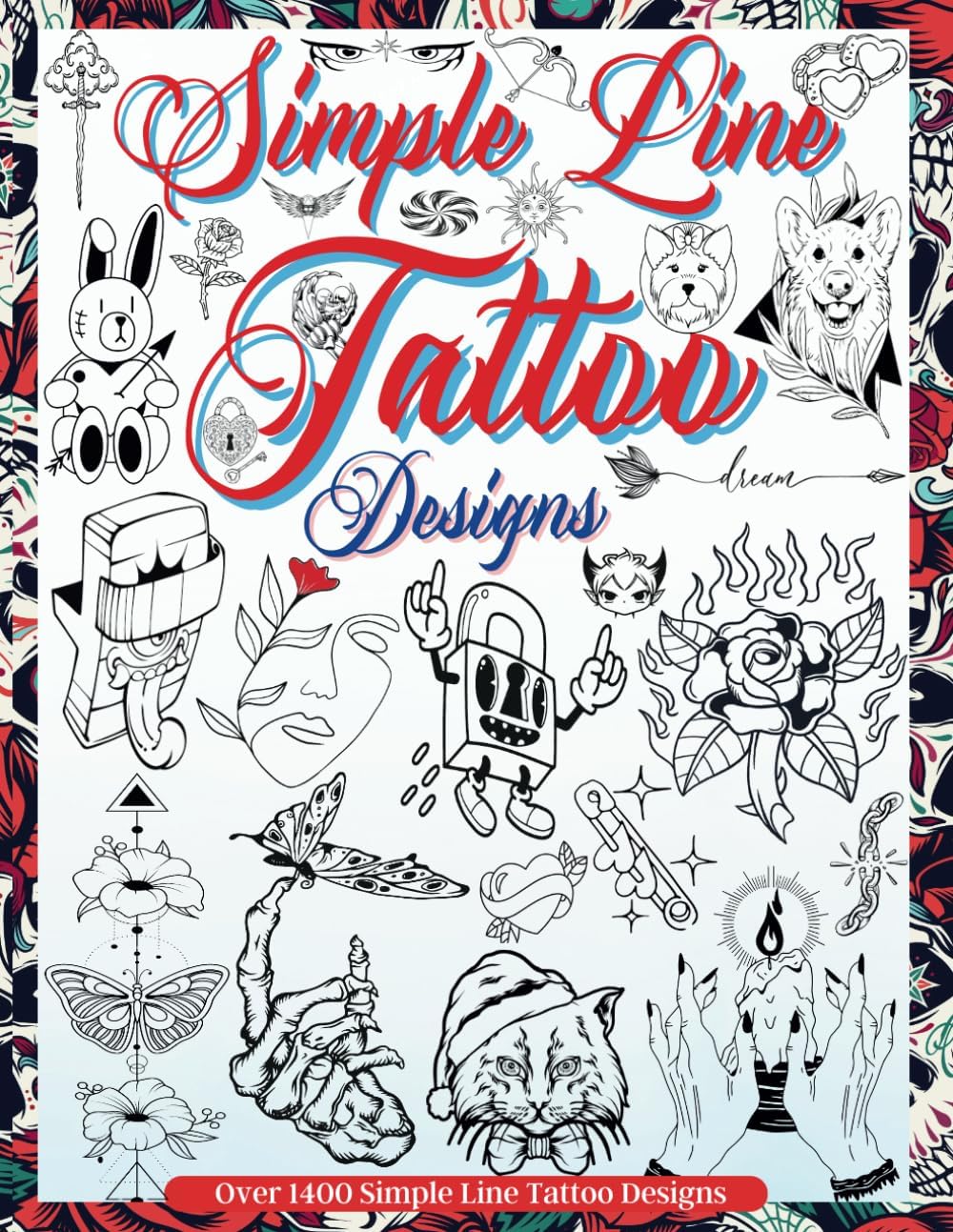 Simple Line Tattoo Designs: Big Book Of Small Tattoos. Over 1400 tattoos for Artists, Professionals and Amateurs. An Idea and Source of Inspiration for Your First or Next Tattoo.