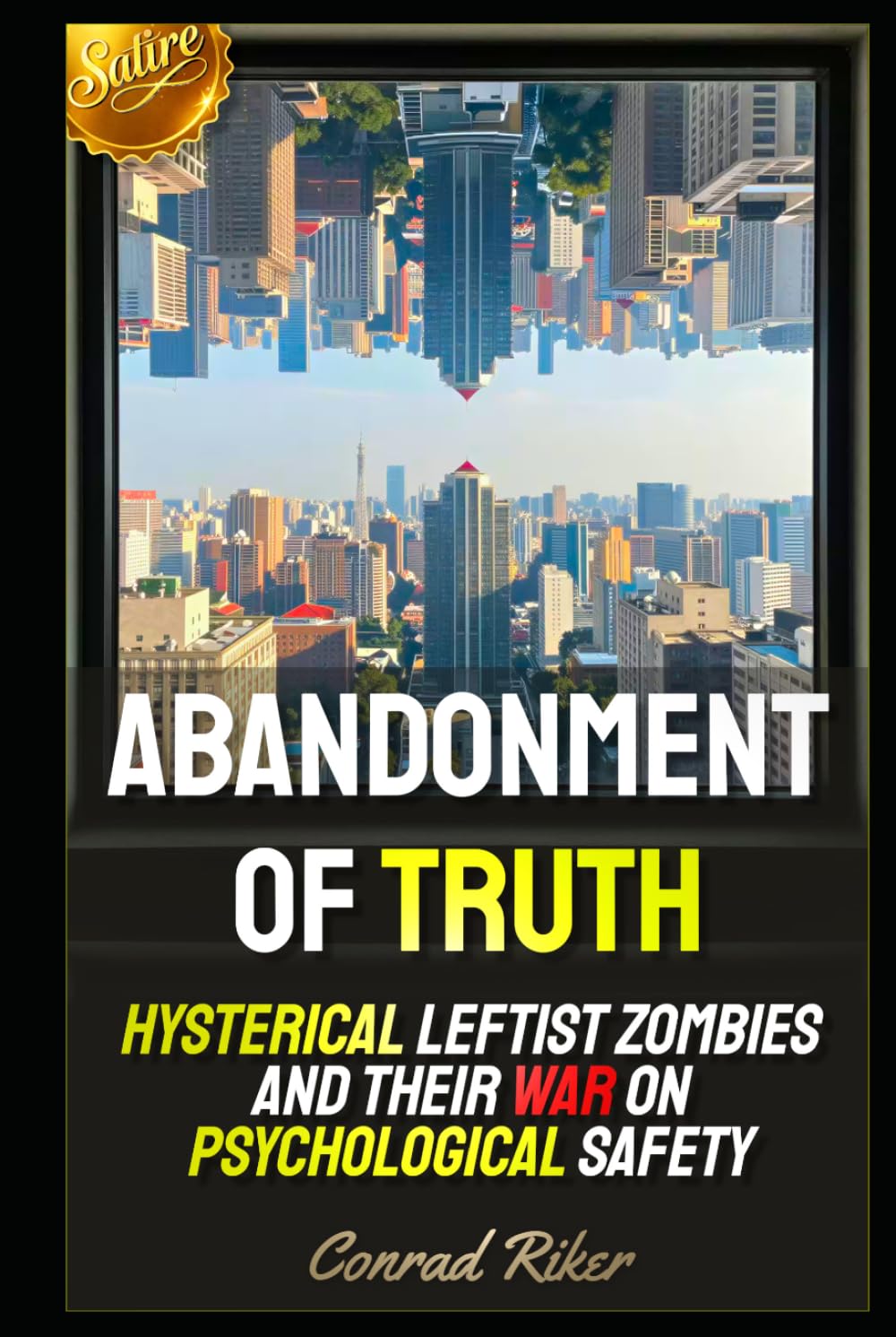 Abandonment of Truth: Hysterical Leftist Zombies and Their War on Psychological Safety (Redpilled Female Supremacy (satire))