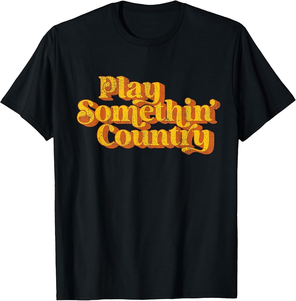 Vintage Play Something Country Music Saying Funny Retro 70's T-Shirt