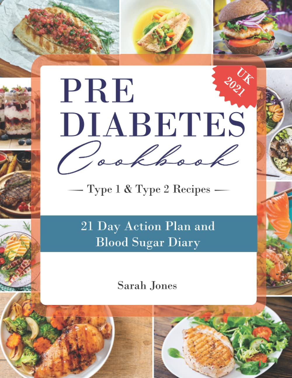 Prediabetes Cookbook 2021: The Ultimate Guide for Beginners with Easy and Delicious Prediabetes Diet Recipes. (Diabetic Recipe Book)