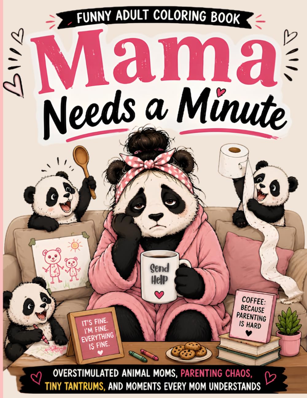 Mama Needs a Minute: A Stress Relief Coloring Book for Overwhelmed Moms, Relaxation and Anxiety Relief for Self-Care