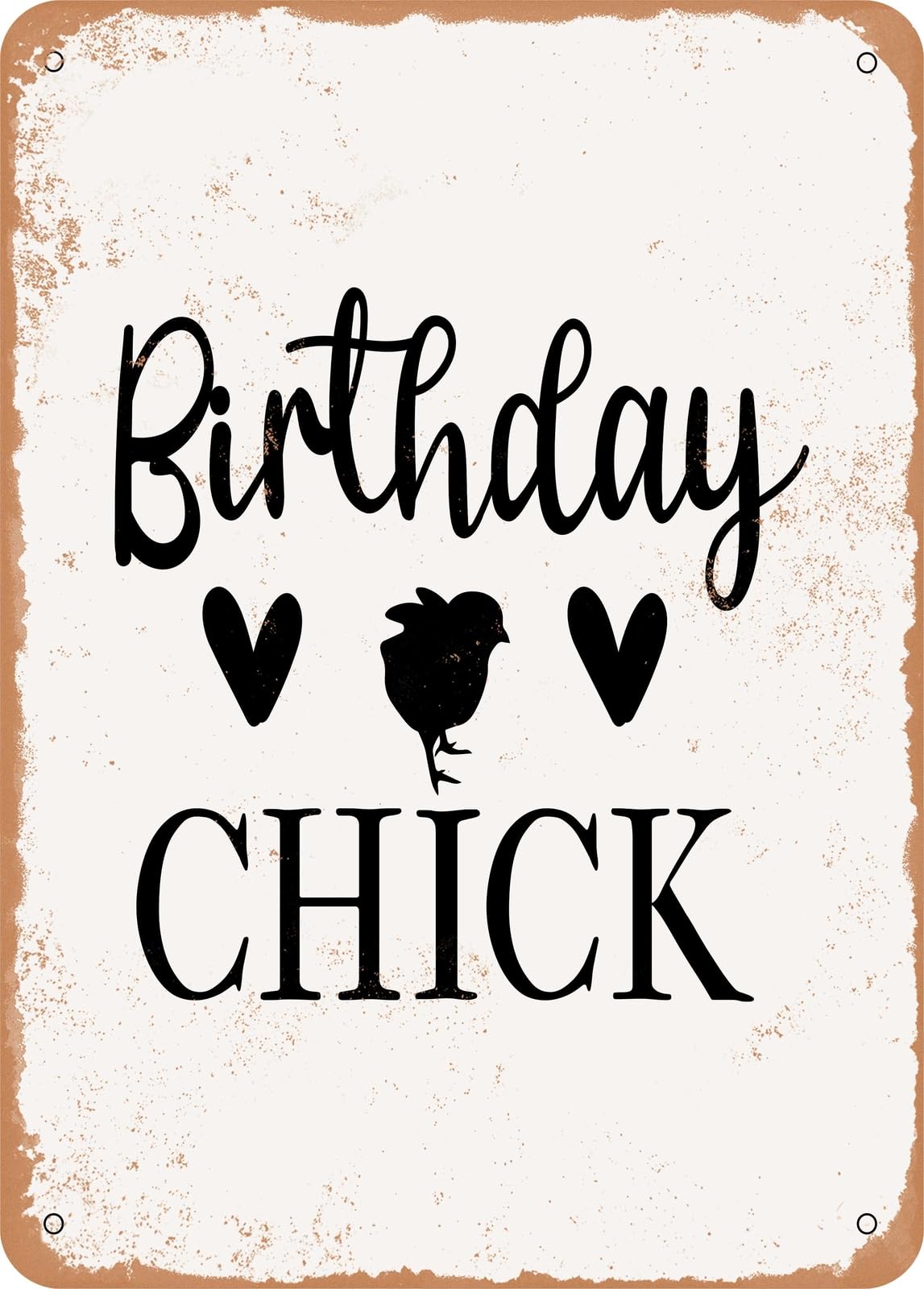 Metal Sign - Birthday Chick - Vintage Rusty Look home decor