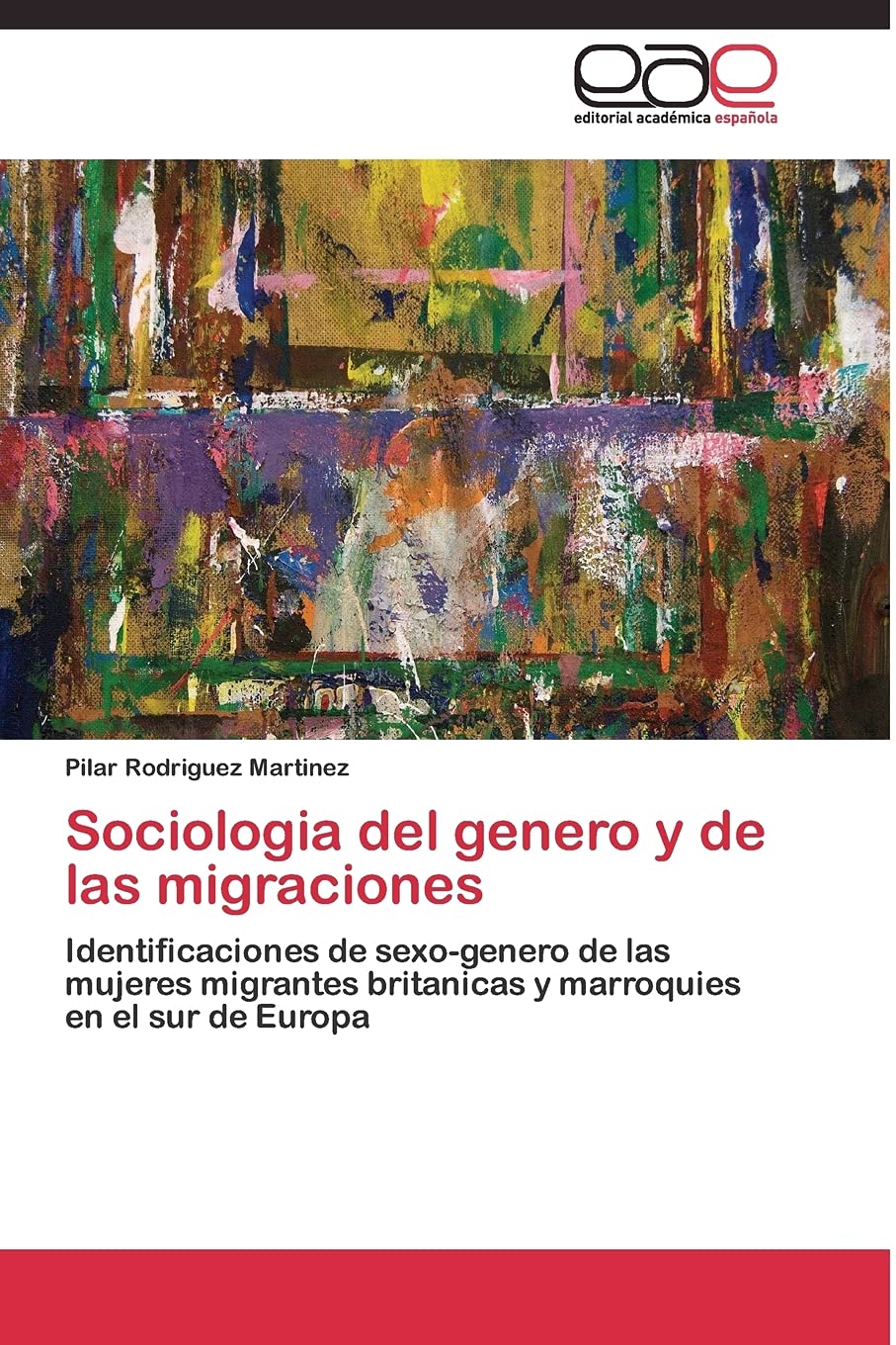 Sociologia del genero y de las migraciones: Identificaciones de sexo-genero de las mujeres migrantes britanicas y marroquies en el sur de Europa