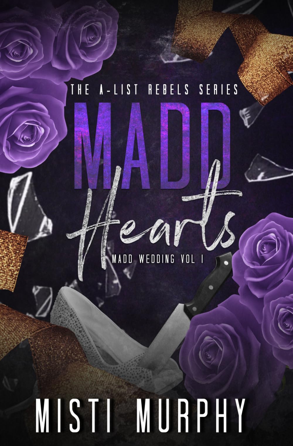 Madd Hearts: Madd Wedding Vol I (The A-List Rebels)