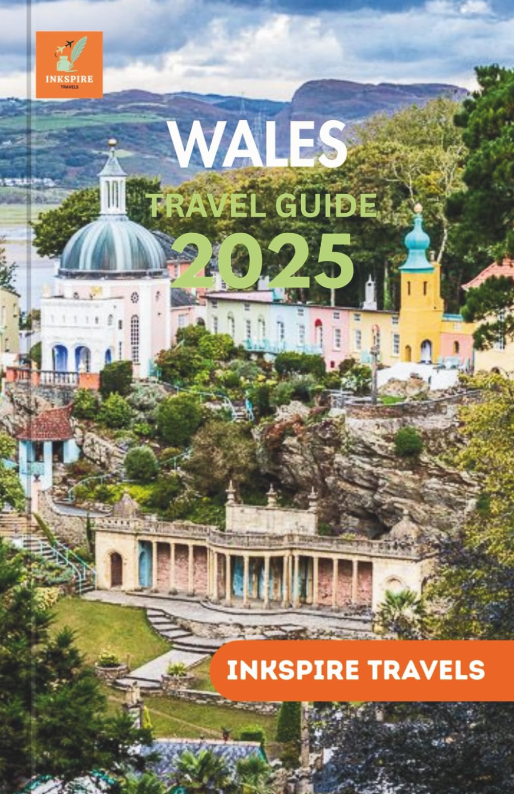 Wales Travel Guide 2025: An Anthology of Picturesque Terrain, Storied Legacy, and Authentic Experiences