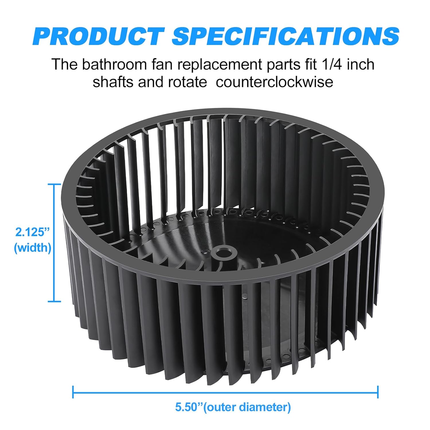 99020276 Blower Wheel for Bathroom Fan Ventilator - 5-1/2 Inch Height x 2-1/8 Inch Width x 1/4 Inch Dia - for 676D 680 680FL 678G 679E 679L 763 763N 720 721 722 - Blade Aperture with One Flat Side
