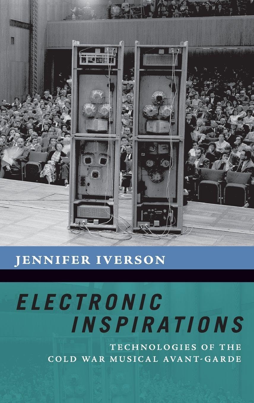 Cold War Musical Avant-Garde livre Electronic Inspirations comprendre musique moderne