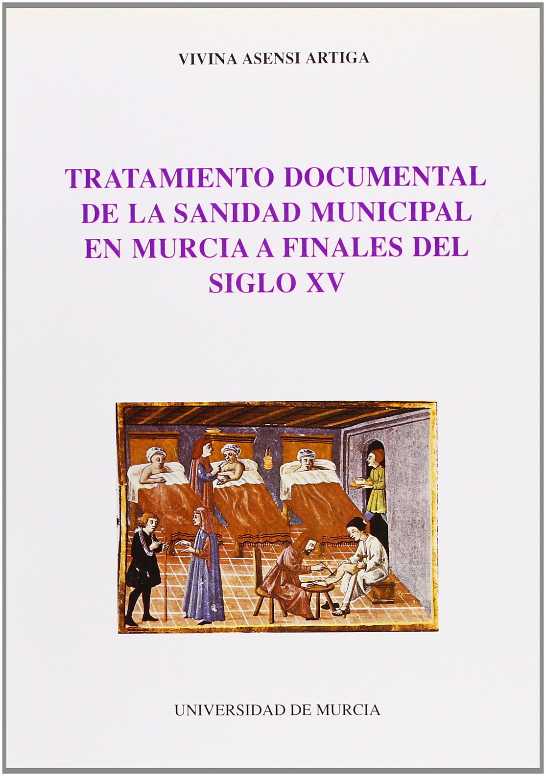 Tratamiento Documental de la Sanidad Municipal en Murcia a Finales del Siglo Xv (SIN COLECCION)