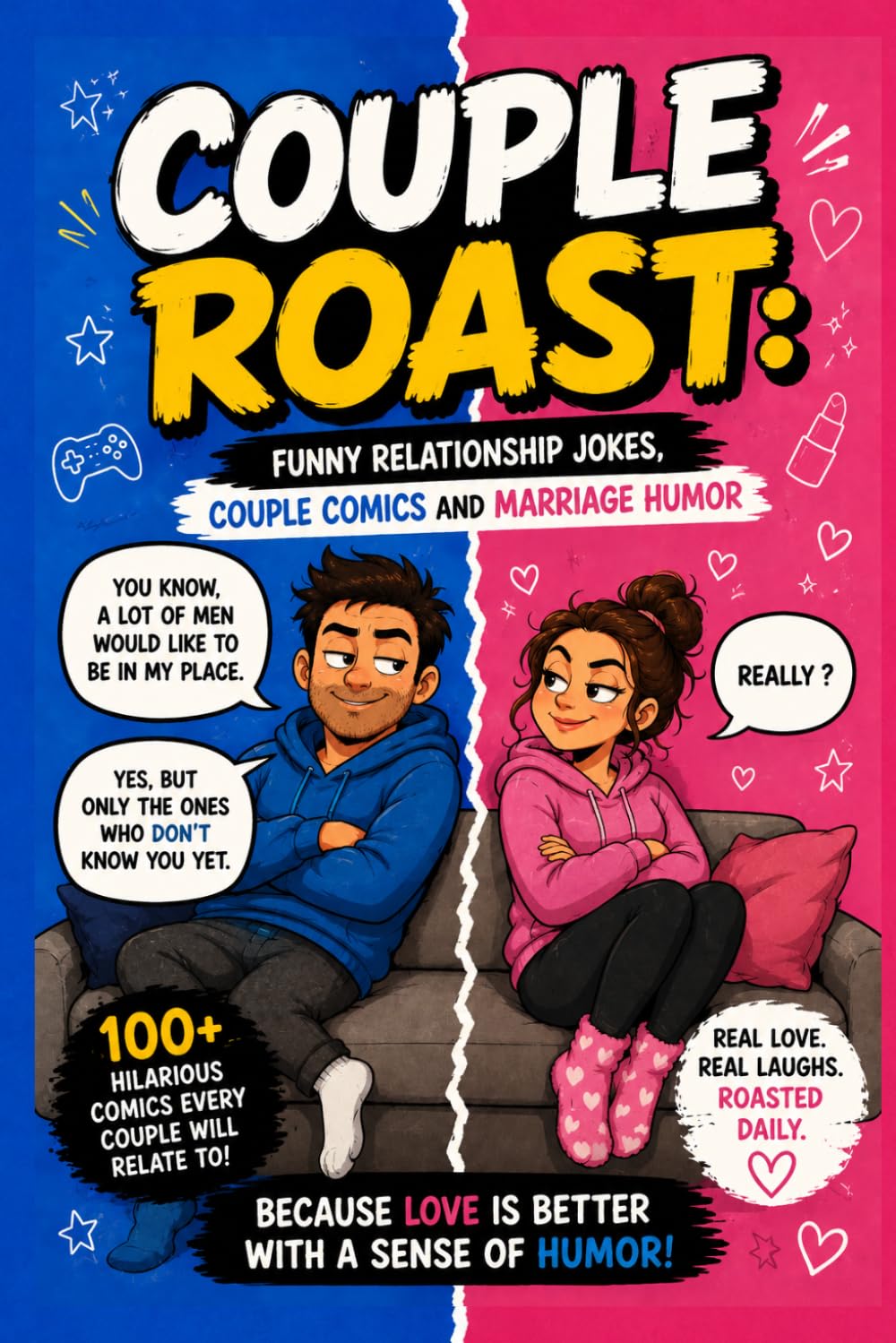 Couple Roast : Funny Relationship Jokes, Couple Comics and Marriage Humor: 100+ Hilarious Comics Every Couple Will Relate To