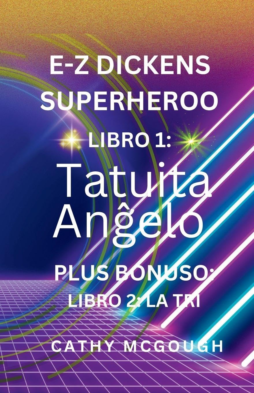 E-Z Dickens Superheroo Libro 1 Kaj 2 Esperanto Version: Tatuita Anĝelo; LA TRI