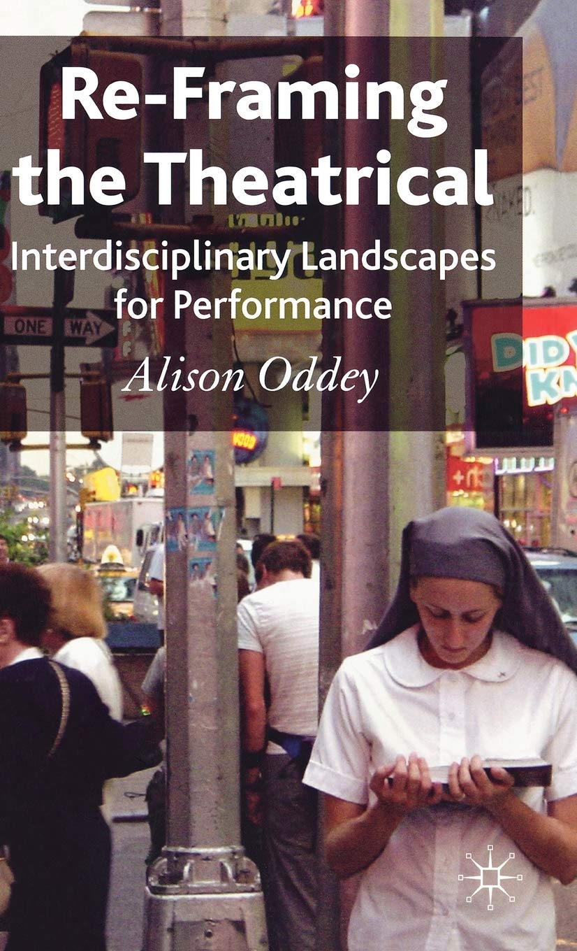 Re-Framing the Theatrical : ouvrage d'études théâtrales et recherche performance arts
