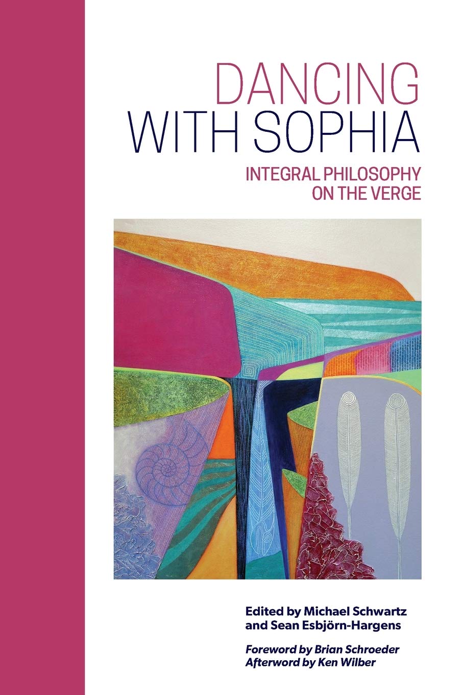 Dancing with Sophia: Integral Philosophy on the Verge (SUNY series in Integral Theory)