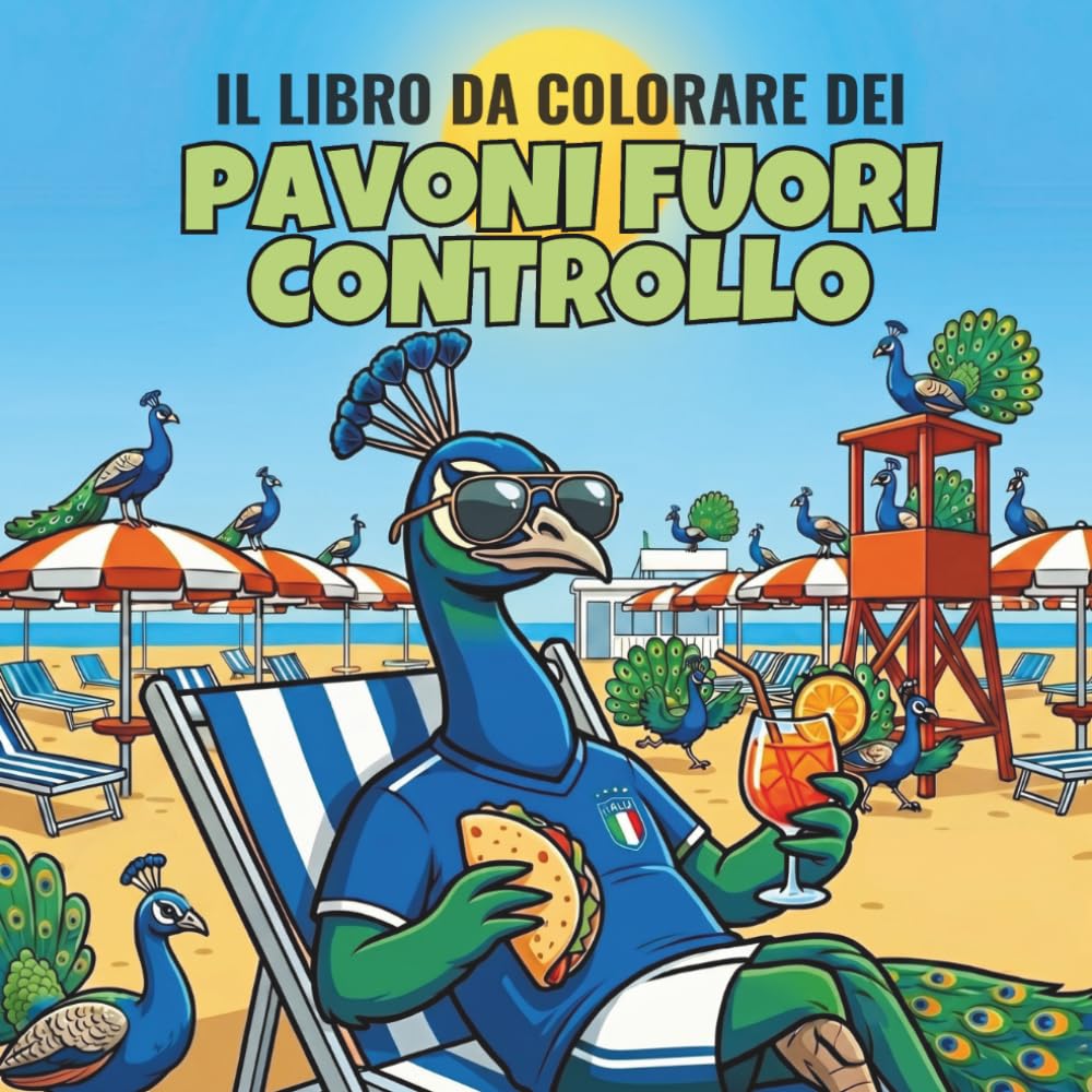 PAVONI FUORI CONTROLLO: Libro da colorare per adulti animali meme con divertenti scene estive della vita in Riviera