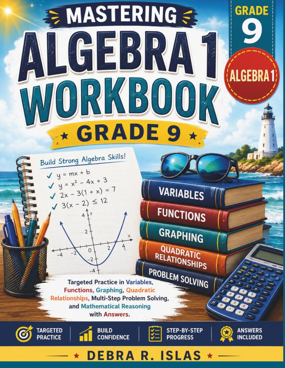Mastering Algebra 1 Workbook Grade 9: Targeted Practice in Variables, Functions, Graphing, Quadratic Relationships, Multi-Step Problem Solving, and ... with Answers (The Empowered Student Series)