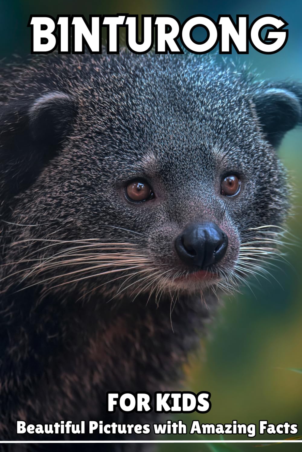 Binturong for Kids: Beautiful Pictures with Amazing Facts for Ages 6-12
