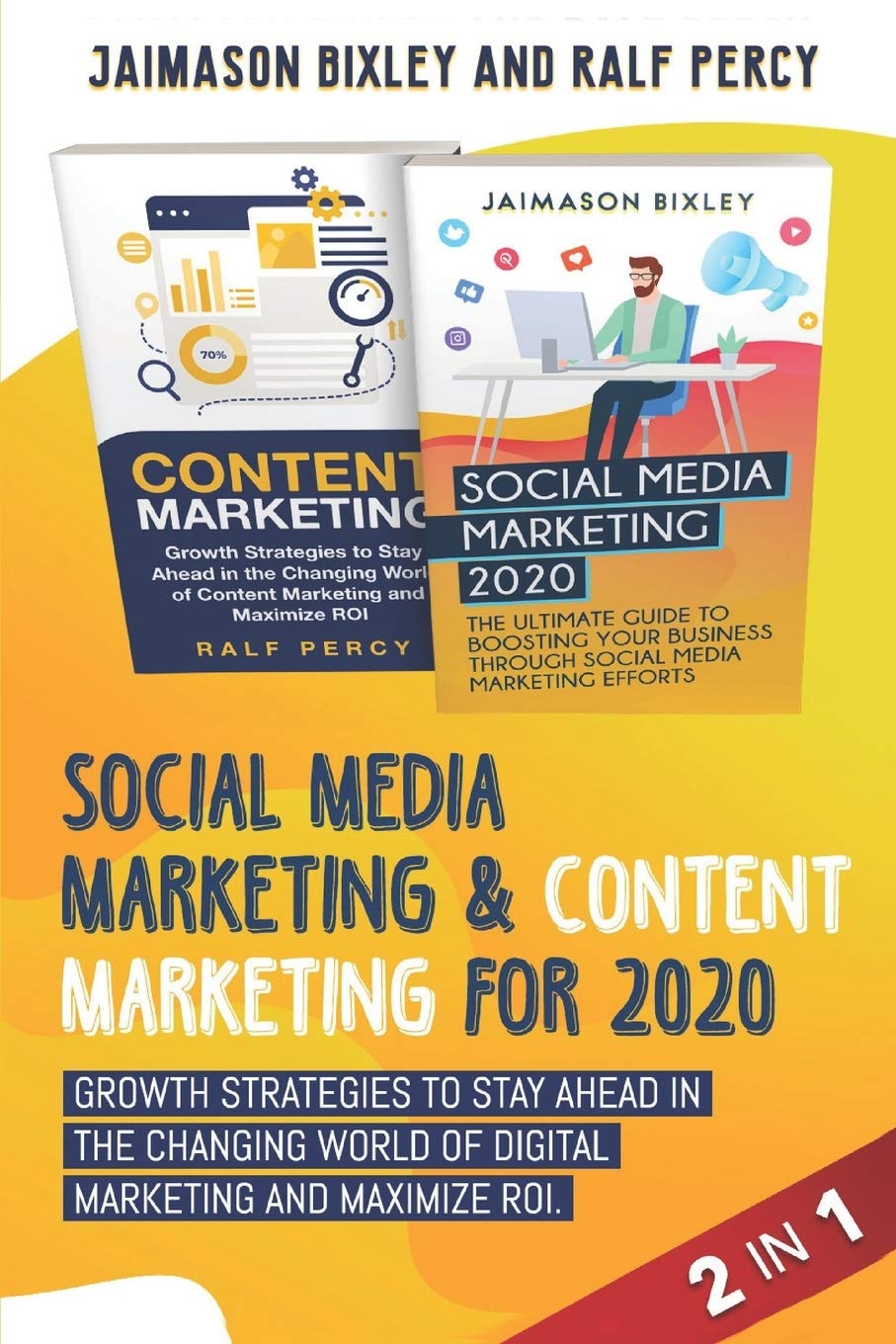 Social Media Marketing & Content Marketing for 2020: Growth Strategies to Stay Ahead in the Changing World of Digital Marketing and Maximize ROI.: 8 (Ralf Percy)