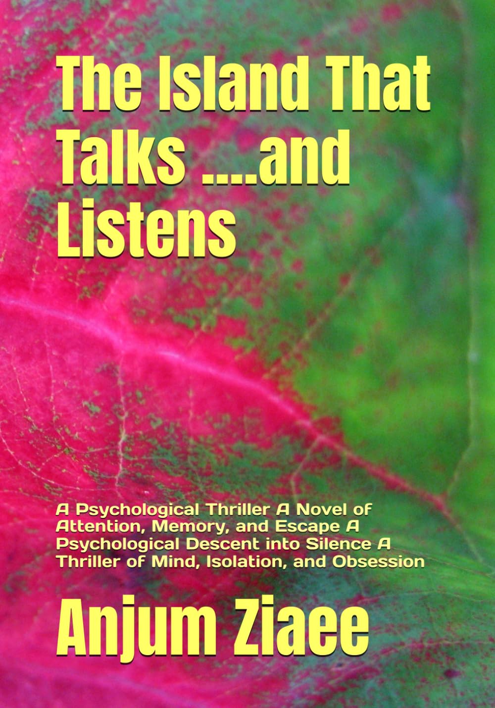 The Island That Talks ....and Listens: A Psychological Thriller A Novel of Attention, Memory, and Escape A Psychological Descent into Silence A Thriller of Mind, Isolation, and Obsession