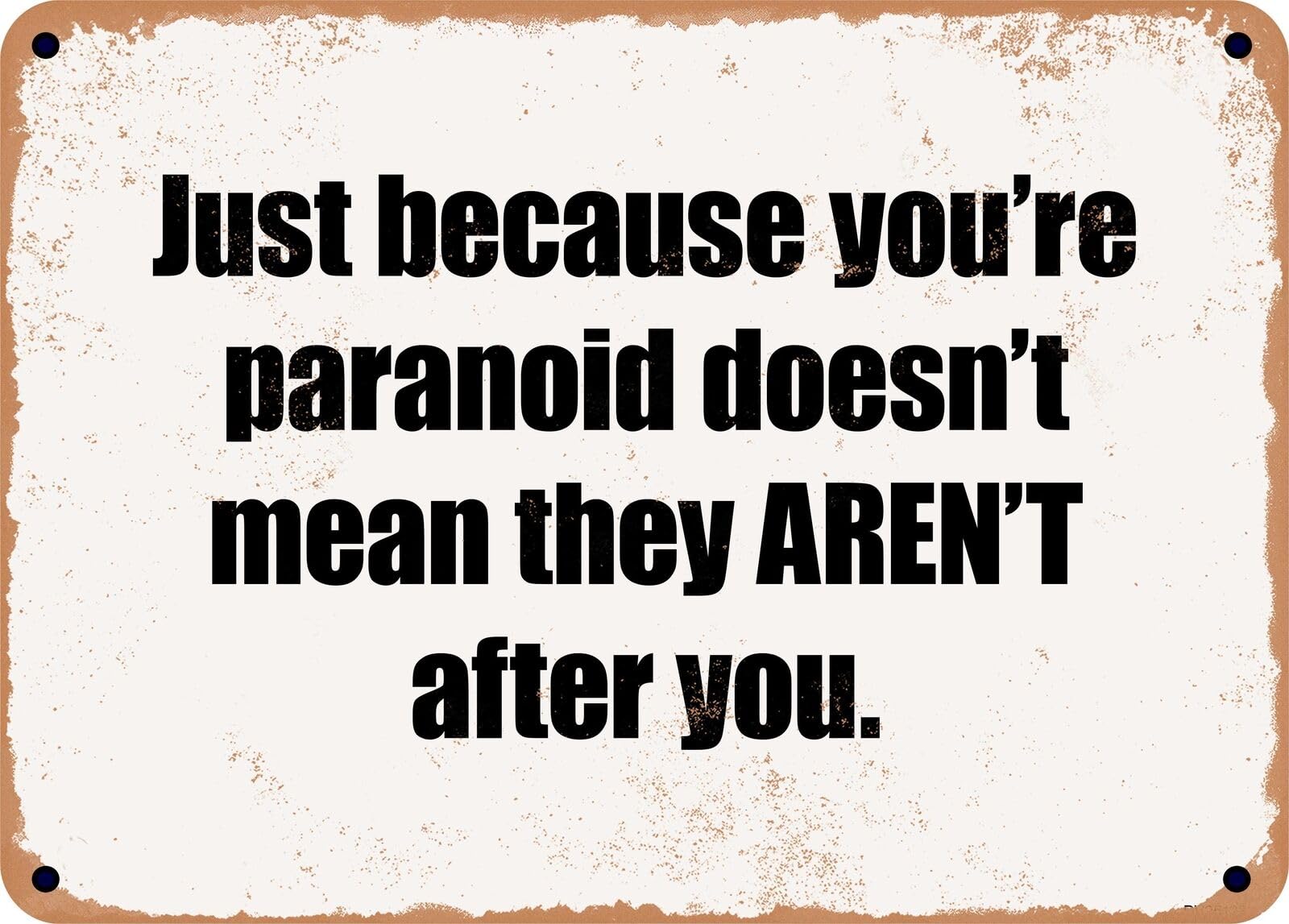 Yaasimoule Metal Sign - Just Because You're Paranoid Doesn't Mean They Aren't After You Home Decor