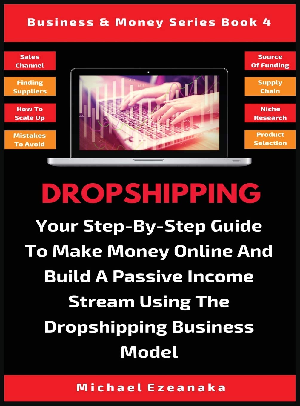 Dropshipping: Your Step-By-Step Guide To Make Money... - Ezeanaka, Michael
