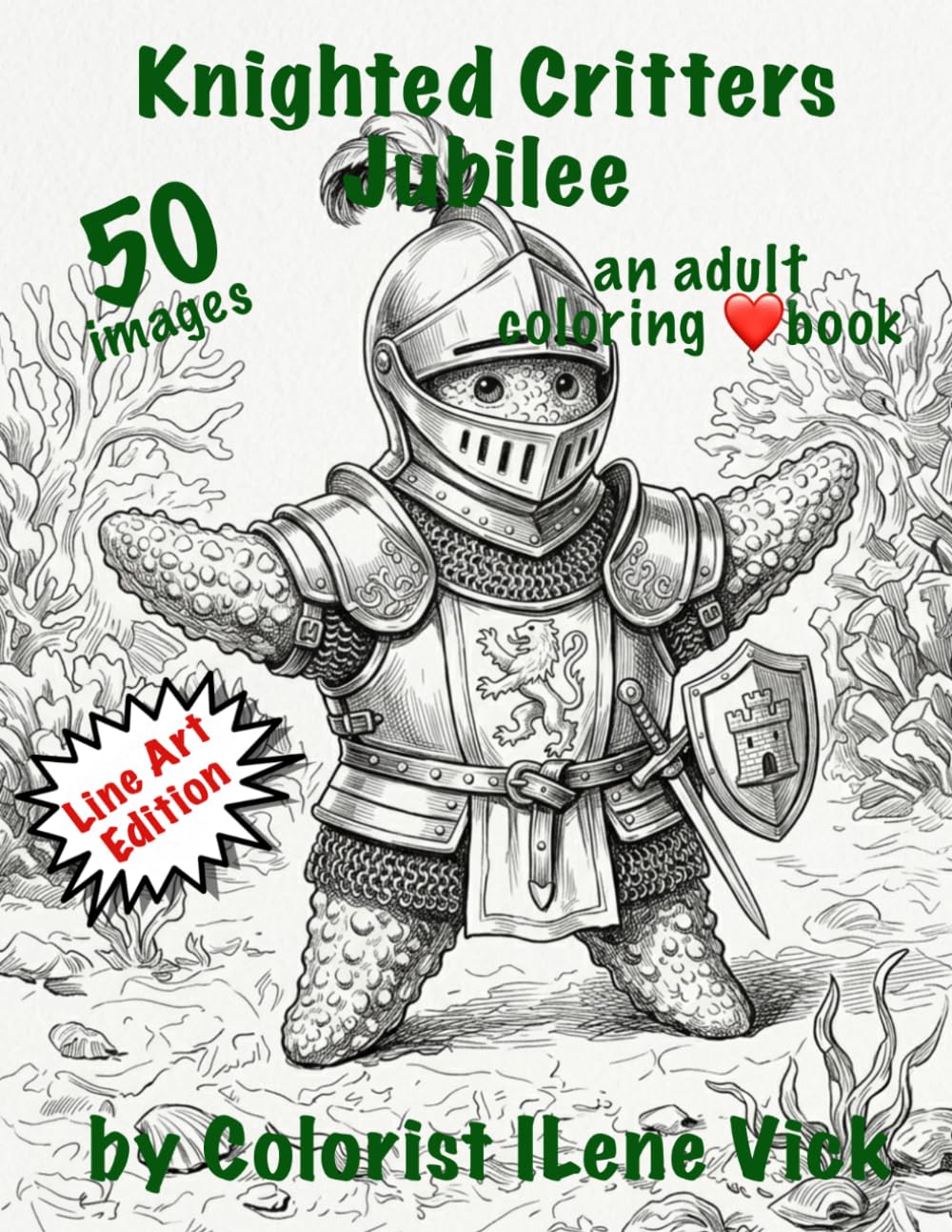 Knighted Critters Jubilee: Book #190 Of My Jubilee Adult Coloring Book Series ~ Line Art: Featuring Critters Dressed Up In Knight’s Armor To Defend The Damsel In Distress!