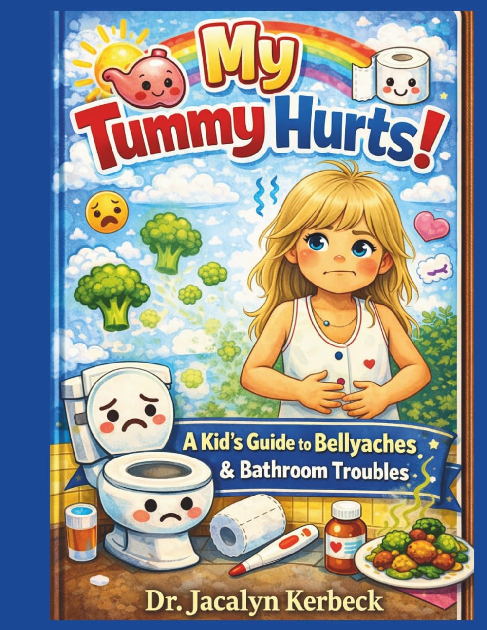 MY TUMMY HURTS: A Kid's Guide to Bellyaches & Bathroom Troubles