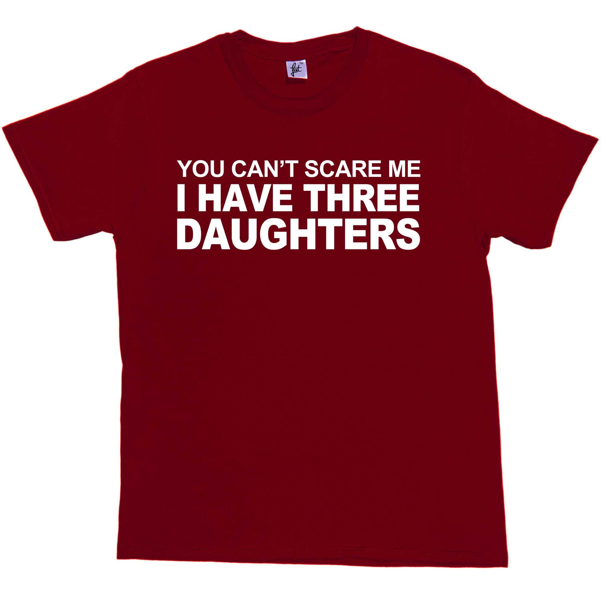 Fancy A Snuggle You Can't Scare Me I Have 3 Daughters Mens T-Shirt Medium Burgundy