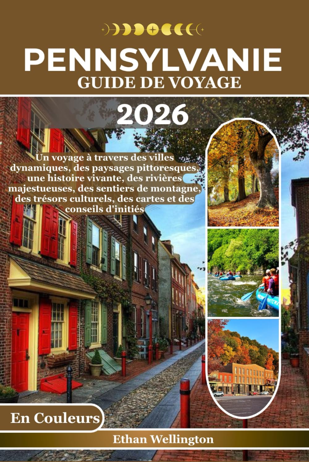 PENNSYLVANIE GUIDE DE VOYAGE 2026 (En Couleurs): Un voyage à travers des villes dynamiques, des paysages pittoresques, une histoire vivante, des ... des cartes et des conseils d'initiés      Hardcover – October 27, 2025