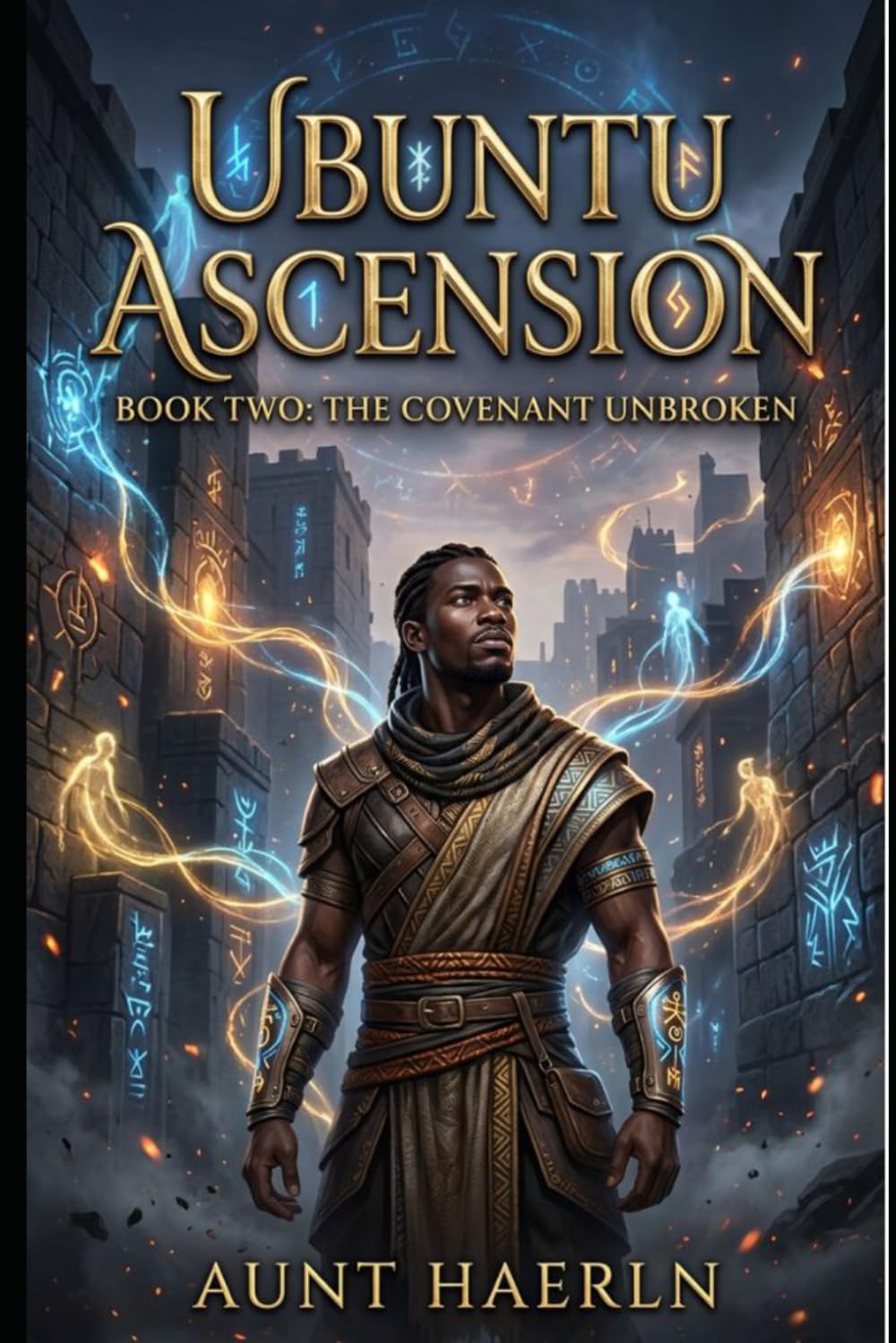 Ubuntu Ascension: : Book Two: The Covenant Unbroken: An African Progression Fantasy LitRPG with Spirit Bonds, Ancient Conspiracies, and Political Warfare
