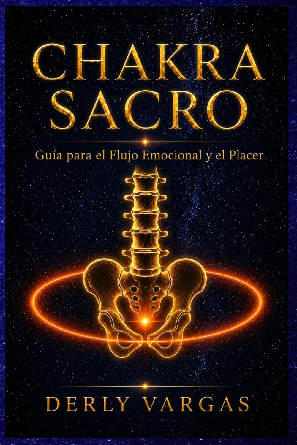 CHAKRA SACRO: Guía para el Flujo Emocional y el Placer (Despertar Energético)