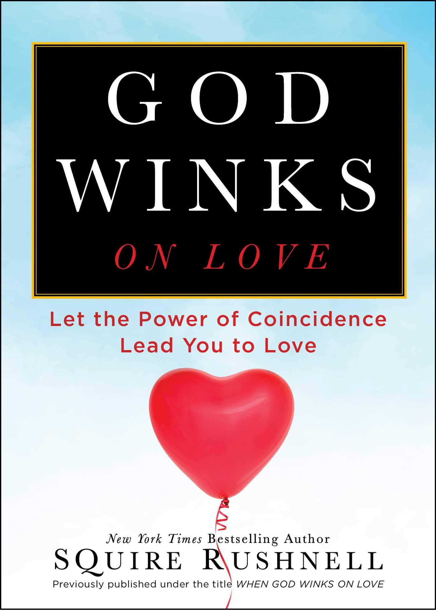God Winks on Love: Let the Power of Coincidence Lead You to Love (The Godwink Series Book 2)
