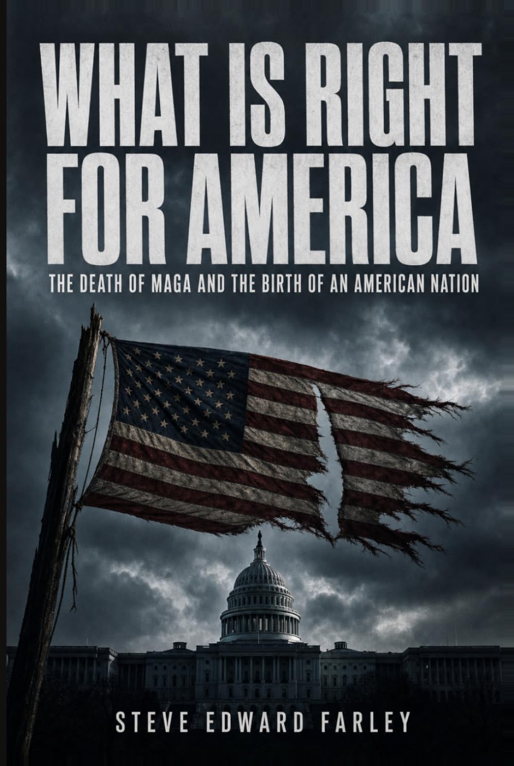 What IS Right For America: The Death of MAGA and the Birth of an American Nation