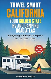 Travel Smart California - Your Golden State RV and Camping Road Atlas: Everything You Need to Explore the U.S. West Coast